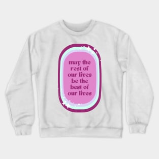 May The Rest Of Your Lives Be The Best Of Our Lives - purple Crewneck Sweatshirt